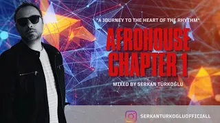 AFROHOUSE 2024 - CHAPTER 1 (MIXED BY SERKAN TÜRKOĞLU)