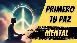 Primero tu PAZ Mental y Después Todo lo Demás