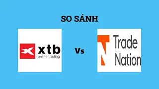 So sánh sàn XTB và Trade Nation - Nên lựa chọn sàn nào? Đánh giá chi tiết và chính xác