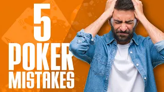 5 POKER MISTAKES You Might Not Know You're Making