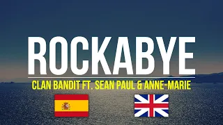 Clean Bandit - Rockabye ft. Sean Paul & Anne-Marie (Lyrics / Letra) [Subtitulado Español + English]