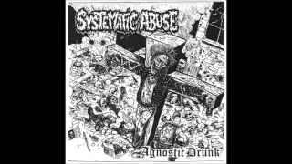 Systematic Abuse - Agnostic Drunk 2012 (Full Album)
