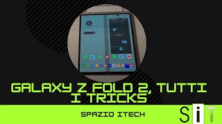 Samsung Galaxy Z fold 2, tutti i tricks per migliorare la produttività