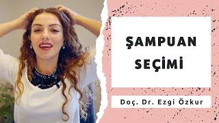 Şampuan Nasıl Seçilir? Şampuan Seçimi - Doç. Dr. Ezgi Özkur