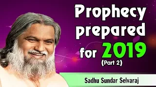 Sundar Selvaraj Sadhu October 7, 2018 | Prophecy prepared for 2019 (Part 2)