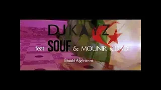 DJ Kayz feat. Souf & Mounir Kidadi - Beauté Algérienne (Clip Officiel) remix