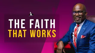 The Faith That Works | David Antwi