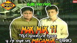 Max Mix 11: "Asi Nace, Se Hace y Se Oye Un Megamix" (Edit Version)