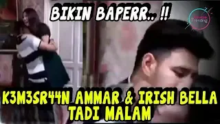 BIKIN BAPER !! Kemesraan Ammar Zoni dan Irish Bella Tadi Malam