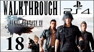 Let's Play Final Fantasy 15 [FF15 Walkthrough PS4] - Part 18