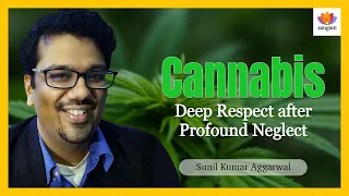 Cannabis: Deep Respect after Profound Neglect | Sunil Aggarwal | #SangamTalks