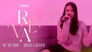 V1RST | COV1RST: Reva - Be My Baby (Ariana Grande Cover)