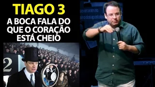 (Livro de Tiago 3) A boca fala do que o coração está cheio. Felipe Seabra.