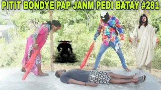 PITIT BONDYE PAP JANM PEDI BATAY #281/malè pandye bay tròp problèm!!