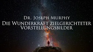 Die Wunderkraft zielgerichteter Vorstellungsbilder - Dr. Joseph Murphy (Hörbuch) mit Naturfilm in 4K