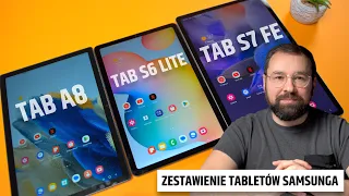 Jaki tablet kupić? Zestawienie Samsung Tab A8, Tab S6 Lite i Tab S7 FE