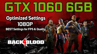 Back 4 Blood | GTX 1060 6GB | OPTIMIZED SETTINGS | 1080p (BEST Settings for FPS & Quality)