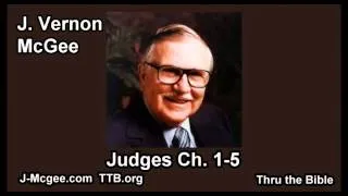 07 Judges 01-05 - J Vernon Mcgee - Thru the Bible
