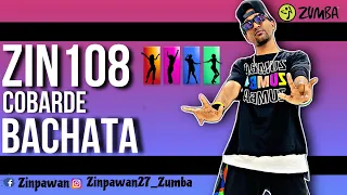 Zin108 | COBARDE | Bachata Zumba Fitness choreography zin community zinpawan