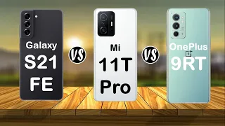Galaxy S21 FE vs Xiaomi 11T Pro vs OnePlus 9RT - Comparison