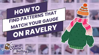 How to Find Patterns that Match Your Gauge — Ravelry User Guide // Rachel is Knitting