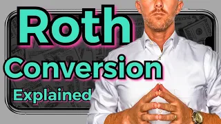 Roth IRA Conversion EXPLAINED (Roth Conversion Strategies for tax free growth)