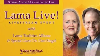 Lama Live! August 28, 2022 with Dr. Dan Siegel and Lama Tsultrim Allione