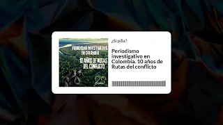 Periodismo investigativo en Colombia. 10 años de Rutas del conflicto.