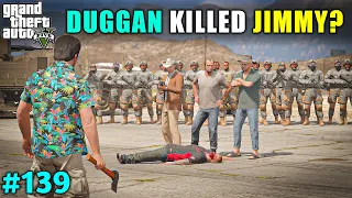 TIME TO TAKE REVENGE FROM DUGGAN BOSS | GTA V GAMEPLAY #139