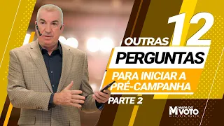 Outras 12 pergunta para sua pré-campanha - PARTE 2 -   Marketing Político