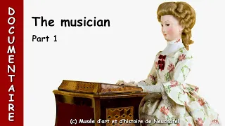 Doc 1/2: restoration of the musician, an android automaton by Jaquet-Droz and Leschot in Neuchâtel