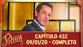 As Aventuras de Poliana | Capítulo 432 - 09/01/19, completo