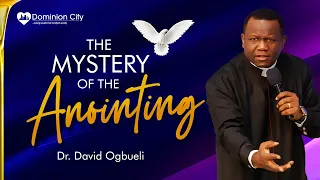 THE MYSTERY OF THE ANOINTING(1) - DR DAVID OGBUELI