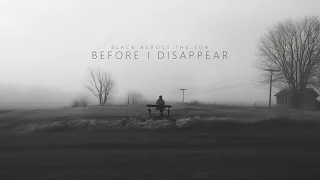 Before I Disappear - Black Across the Sun