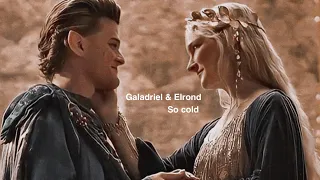 Elrond & Galadriel - So Cold