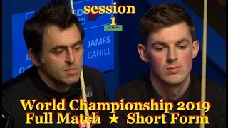 Ronnie O'Sullivan vs James Cahill ᴴᴰ S W C 2019 ( Full Match ★ Short Form ) session-1