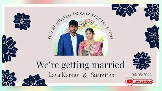  LAVAKUMAR REDDY + SUSMITHA  Wedding Ceremony || 06 / 05 / 2024 || 5 : 00 pm