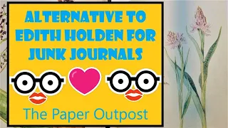 ALTERNATIVE TO EDITH HOLDEN BOOKS AND NATURE DRAWINGS IN JUNK JOURNALS? The Paper Outpost :)