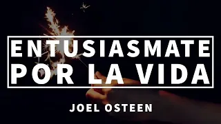 Entusiasmate por la Vida - Joel Osteen