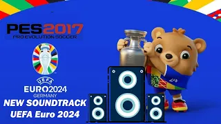 PES 2017 NEW Soundtrack UEFA Euro 2024