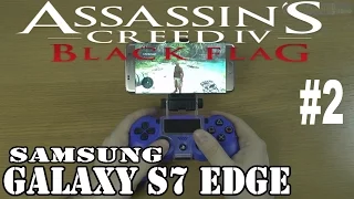 2# Assassin's Creed IV: BF test on Samsung Galaxy S7 edge - streaming by PS4 Remote Play program !!!