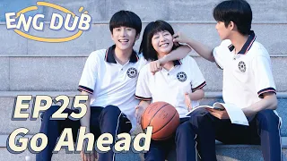 [ENG DUB] Go Ahead EP25 | Starring: Tan Songyun, Song Weilong, Zhang Xincheng| Romantic Comedy Drama