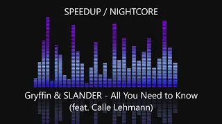 Gryffin & SLANDER - All You Need to Know (feat. Calle Lehmann) [SPEEDUP / NIGHTCORE]