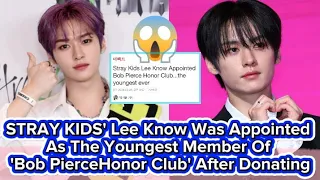 STRAY KIDS' Lee Know Was Appointed As The Youngest Member Of 'Bob Pierce Honor Club' After Donating
