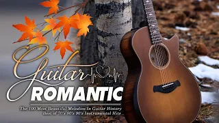 THE 100 MOST BEAUTIFUL MELODIES IN GUITAR HISTORY - Soft Relaxing Romantic Guitar Music 70s 80s 90s