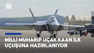 Milli muharip uçak KAAN ilk uçuşuna hazırlanıyor