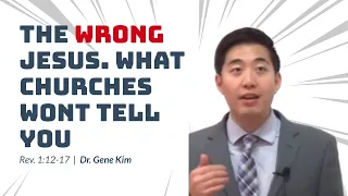 THE WRONG JESUS. What Churches Wont Tell You (Rev. 1:12-17) | Dr. Gene Kim