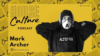 Mark Archer | House Culture Podcast | 022