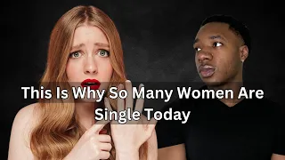 This Is Why So Many Women Are Single Today