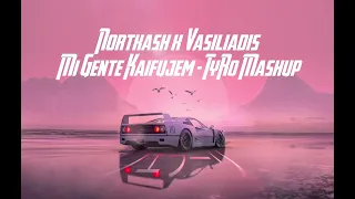 Nortkash x Vasiliadis - Mi Gente Kaifujem (TyRo Mashup)